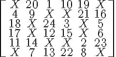 5$\[\array{X&20&1&10&19&X\\4&9&X&X&21&16\\18&X&24&3&X&5\\17&X&12&15&X&6\\11&14&X&X&2&23\\X&7&13&22&8&X}\] 